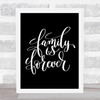 Family Is Forever Quote Print Black & White