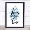 Home Sweet Home Inspirational Quote Print Blue Watercolour Poster