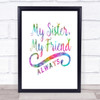 My Sister My Friend Rainbow Quote Print