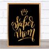 Super Mom Quote Print Black & Gold Wall Art Picture