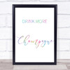 Rainbow Drink More Champagne Quote Wall Art Print
