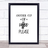 Another Cup Of Coffee Quote Print Poster Typography Word Art Picture