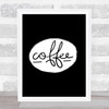 Coffee Black Circle Quote Print Black & White