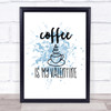 Coffee Is My Valentine Inspirational Quote Print Blue Watercolour Poster