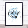 Fresh And Tasty Inspirational Quote Print Blue Watercolour Poster Fresh And Tasty Inspirational Quote Print Blue Watercolour Poster