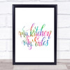 My Kitchen My Rules Rainbow Quote Print