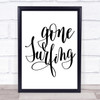 Gone Surfing Quote Print Poster Typography Word Art Picture