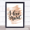 I Love Music Quote Print Watercolour Wall Art