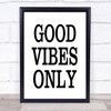 Big Good Vibes Only Quote Wall Art Print