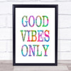 Rainbow Big Good Vibes Only Quote Wall Art Print