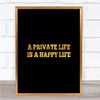 A Private Life Is A Happy Life Quote Print Black & Gold Wall Art Picture