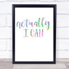 Actually I Can Rainbow Quote Print
