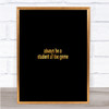 Always Be A Student Of The Game Quote Print Black & Gold Wall Art Picture