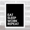Black Eat Sleep Work Quote Wall Art Print