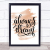 Always Dream Quote Print Watercolour Wall Art