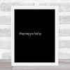 Always Keep Your Head Up Quote Print Black & White