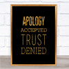 Apology Accepted Trust Denied Quote Print Black & Gold Wall Art Picture