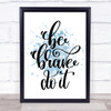 Be Brave Do It Inspirational Quote Print Blue Watercolour Poster