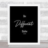 Be Different Quote Print Black & White