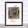 Watercolour Straight Outta University Graduation Black Quote Print