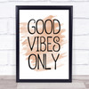 Watercolour Swirly Good Vibes Only Quote Print