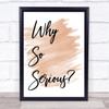 Watercolour Why So Serious Quote Print