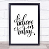 Believe In Today Quote Print Poster Typography Word Art Picture
