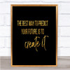 Best Way To Predict Your Future Quote Print Black & Gold Wall Art Picture