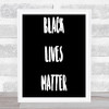 Black Lives Matter Quote Print Black & White