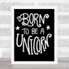 Born-To-Be-Unicorn-3 Quote Print Black & White