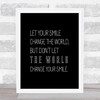 Change Your Smile Quote Print Black & White