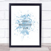 Closer To Yes Inspirational Quote Print Blue Watercolour Poster