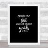 Crush The Shit Out Of The Goals Quote Print Black & White