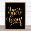 Dare Begin Quote Print Black & Gold Wall Art Picture