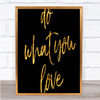 Do What You Quote Print Black & Gold Wall Art Picture