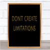 Don't Create Limitations Quote Print Black & Gold Wall Art Picture