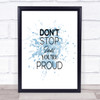 Don't Stop Proud Inspirational Quote Print Blue Watercolour Poster