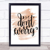 Don't Worry Quote Print Watercolour Wall Art