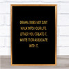 Drama Doesn't Just Walk Into Your Life Quote Print Poster Word Art Picture
