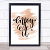 Enjoy It Quote Print Watercolour Wall Art