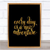 Every Day Adventure Quote Print Black & Gold Wall Art Picture