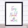 Every Moment Matters Rainbow Quote Print