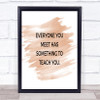 Everyone You Meet Can Teach You Something Quote Poster Print