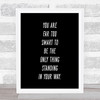 Far Too Smart Quote Print Black & White