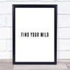 Find Your Wild Quote Print Poster Typography Word Art Picture