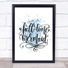 Full Time Mermaid Inspirational Quote Print Blue Watercolour Poster