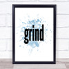 Grind Inspirational Quote Print Blue Watercolour Poster