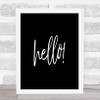 Hello Fancy Quote Print Black & White