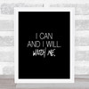 I Can And I Will Quote Print Black & White