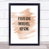 If Your Going Through Hell Keep Going Quote Poster Print